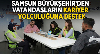 Samsun Büyükşehir’den Vatandaşların Kariyer Yolculuğuna Destek