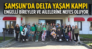 Samsun’da Delta Yaşam Kampı Engelli Bireyler ve Ailelerine Nefes Oluyor