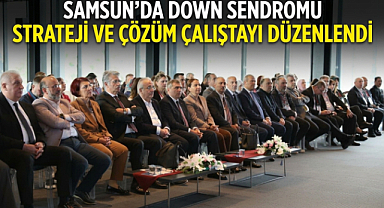 Samsun’da Down Sendromu Strateji ve Çözüm Çalıştayı Düzenlendi
