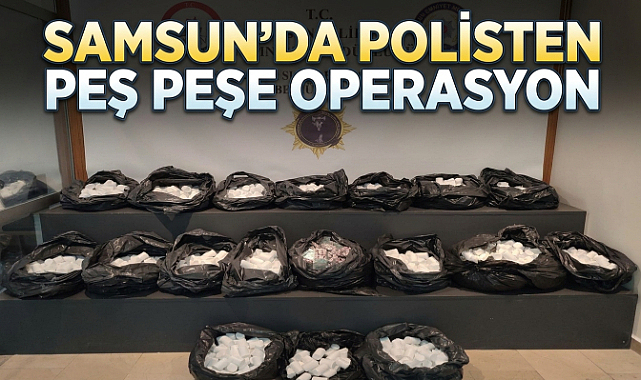 Samsun'da Polisten Peş Peşe Operasyon!