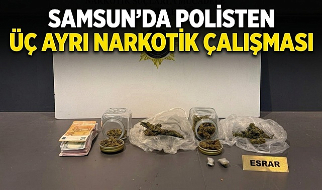 Samsun’da Polisten Üç Ayrı Narkotik Çalışması