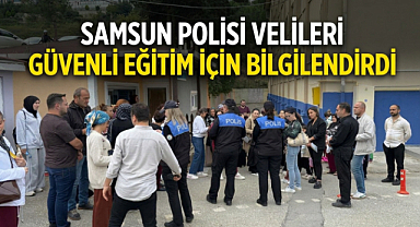 Samsun Polisi Velileri Güvenli Eğitim İçin Bilgilendirdi