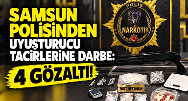 Samsun Polisinden Uyuşturucu Tacirlerine Darbe: 4 Gözaltı!