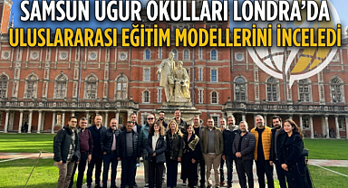 Samsun Uğur Okulları Londra’da Uluslararası Eğitim Modellerini İnceledi