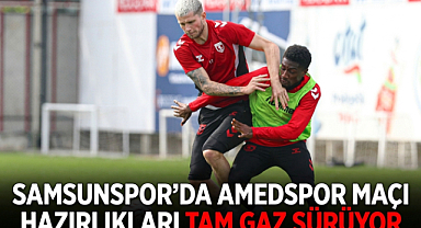 Samsunspor’da Amedspor Maçı Hazırlıkları Tam Gaz Sürüyor