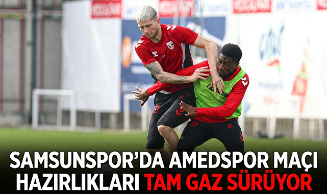 Samsunspor’da Amedspor Maçı Hazırlıkları Tam Gaz Sürüyor