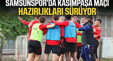 Samsunspor'da Kasımpaşa Maçı Hazırlıkları Sürüyor
