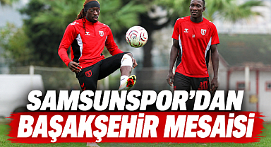 Samsunspor'dan Başakşehir Mesaisi