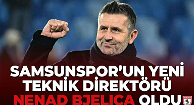 Samsunspor'un Yeni Teknik Direktörü Nenad Bjelica Oldu