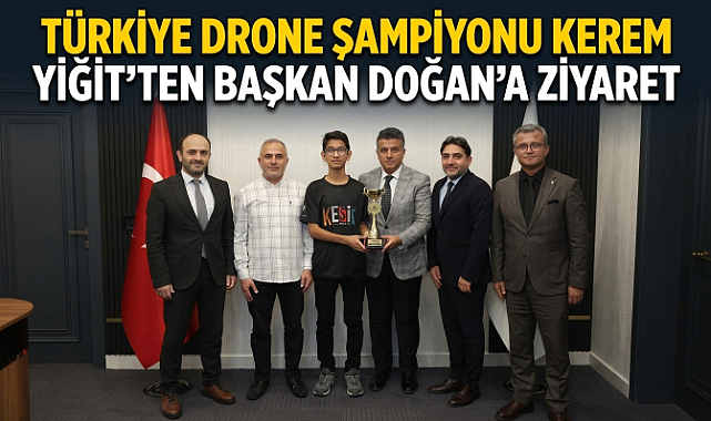 Türkiye Drone Şampiyonu Kerem Yiğit’ten Başkan Doğan’a Ziyaret