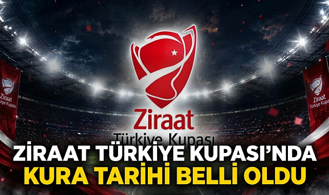 Ziraat Türkiye Kupası’nda Kura Tarihi Belli Oldu