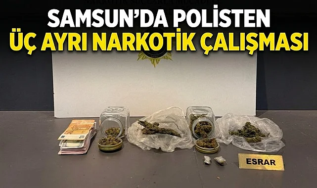 Samsun’da Polisten Üç Ayrı Narkotik Çalışması