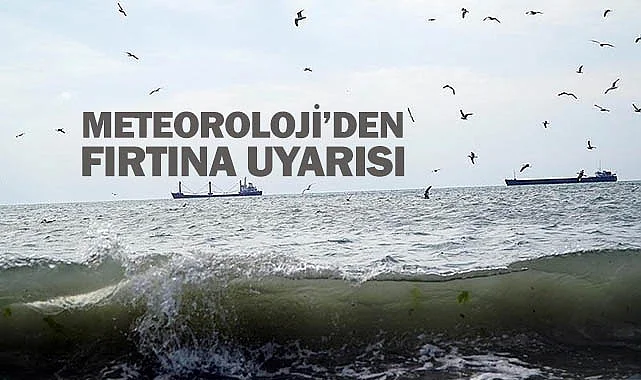 Meteoroloji’den fırtına uyarısı
