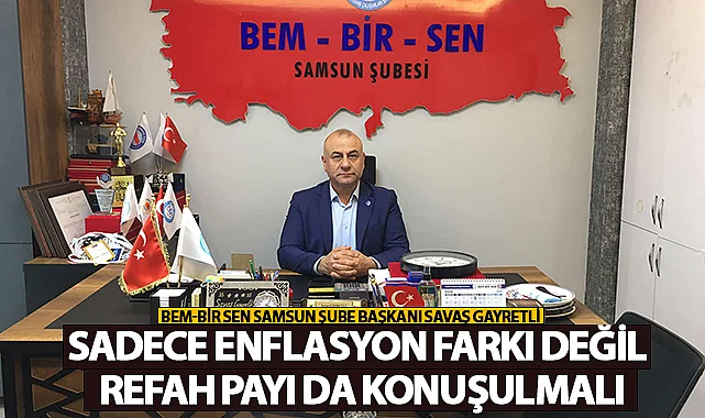 Gayretli: Sadece Enflasyon Farkı Değil Refah Payı da Konuşulmalı