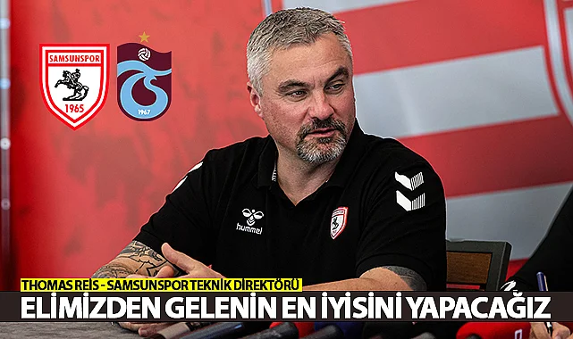 Thomas Reis: Elimizden Gelenin En İyisini Yapacağız