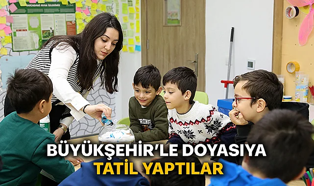 Büyükşehir’le Doyasıya Tatil Yaptılar