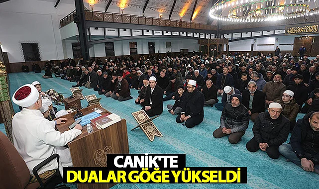 Canik'te Dualar Göğe Yükseldi