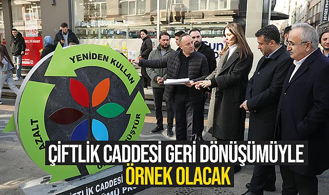 Çiftlik Caddesi Geri Dönüşümüyle Örnek Olacak