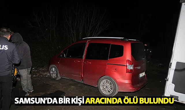 Samsun’da Bir Kişi Aracında Ölü Bulundu