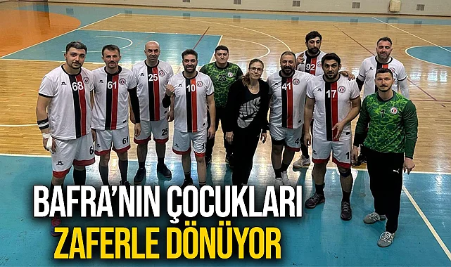 Bafra'nın Çocukları Zaferle Dönüyor!