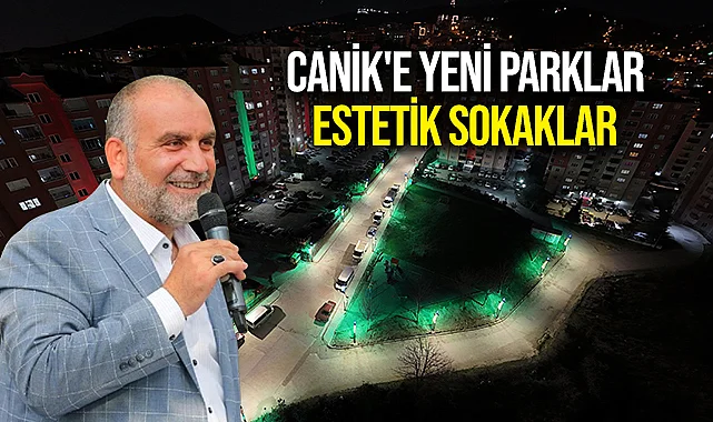 Canik'e Yeni Parklar Estetik Sokaklar