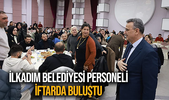 İlkadım Belediyesi Personeli İftarda Buluştu