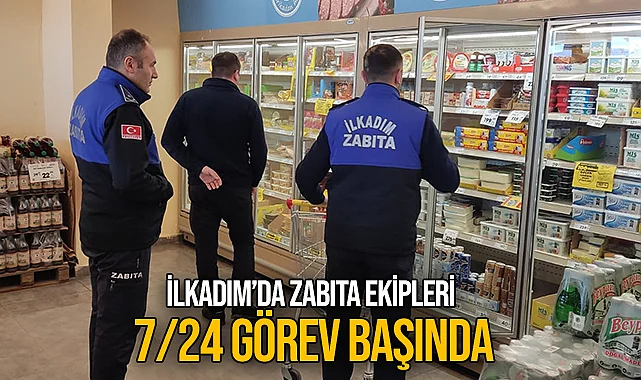 İlkadım’da Zabıta Ekipleri 7/24 Görev Başında