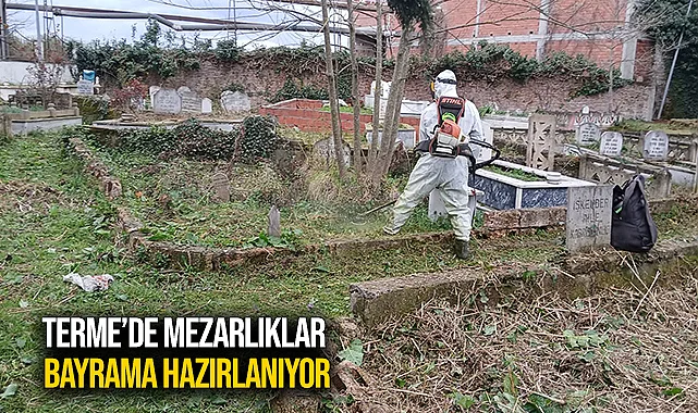 Terme’de Mezarlıklar Bayrama Hazırlanıyor