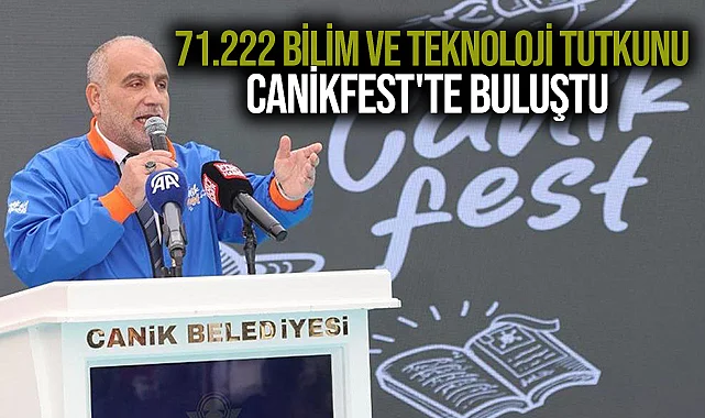 71.222 Bilim ve Teknoloji Tutkunu CANİKFEST'te Buluştu