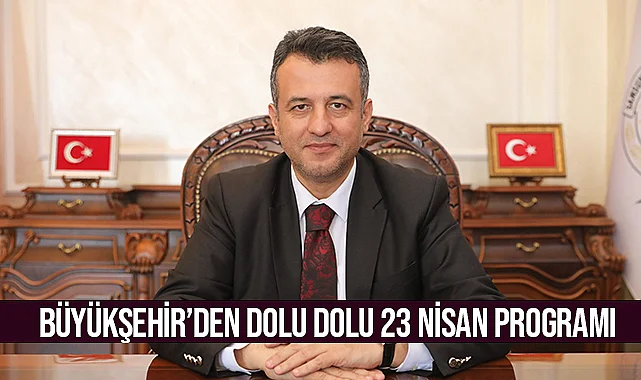 Büyükşehir’den Dolu Dolu 23 Nisan Programı