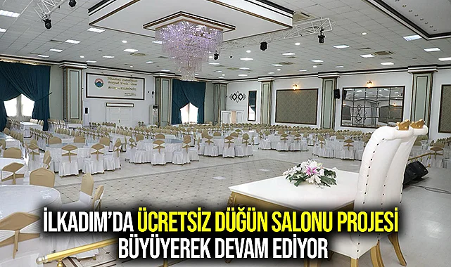 İlkadım'da Ücretsiz Düğün Salonu Projesi Büyüyerek Devam Ediyor