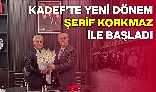 KADEF'TE Yeni Dönem Şerif Korkmaz İle Başladı