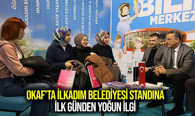 OKAF’TA İLKADIM BELEDİYESİ STANDINA İLK GÜNDEN YOĞUN İLGİ