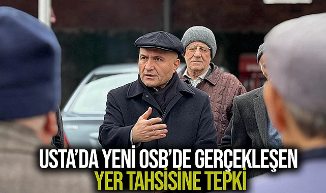 Usta’da Yeni OSB’de Gerçekleşen Yer Tahsisine Tepki