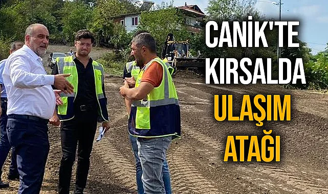 Canik'te Kırsalda Ulaşım Atağı
