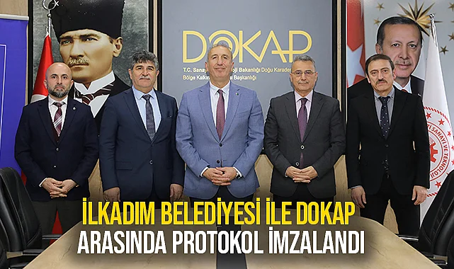 İlkadım Belediyesi ile DOKAP Arasında Protokol İmzalandı