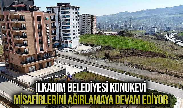 İlkadım Belediyesi Konukevi Misafirlerini Ağırlamaya Devam Ediyor