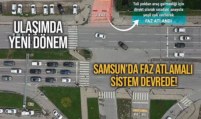 Samsun'da Ulaşımda Yeni Dönem! Faz Atlamalı Sisteme Geçildi