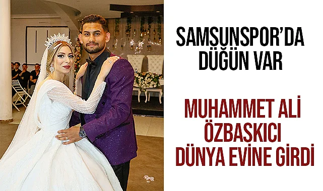 Samsunspor'da Düğün Var! Özbaskıcı Dünya Evine Girdi