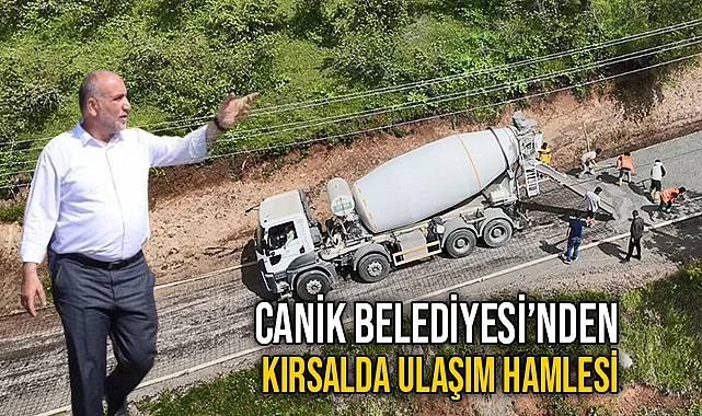 Canik Belediyesi’nden Kırsalda Ulaşım Hamlesi