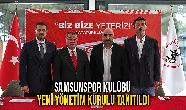 Samsunspor Kulübü Yeni Yönetim Kurulu Tanıtıldı