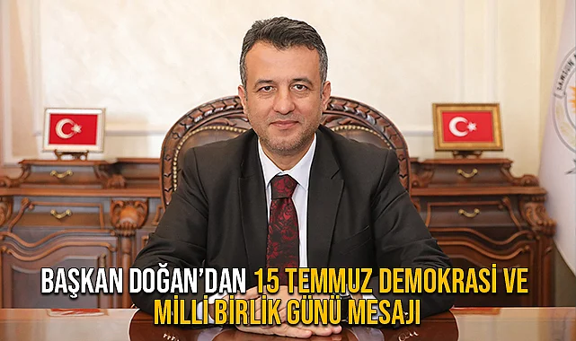 Başkan Doğan’dan 15 Temmuz Demokrasi Ve Milli Birlik Günü Mesajı