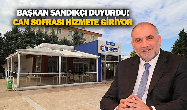 Başkan Sandıkçı Müjdeyi Verdi: Can Sofrası Hizmete Giriyor"