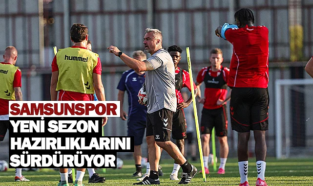 Samsunspor Yeni Sezon Hazırlıklarını Sürdürüyor