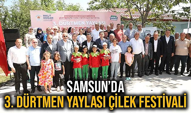 Samsun’da 3. Dürtmen Yaylası Çilek Festivali