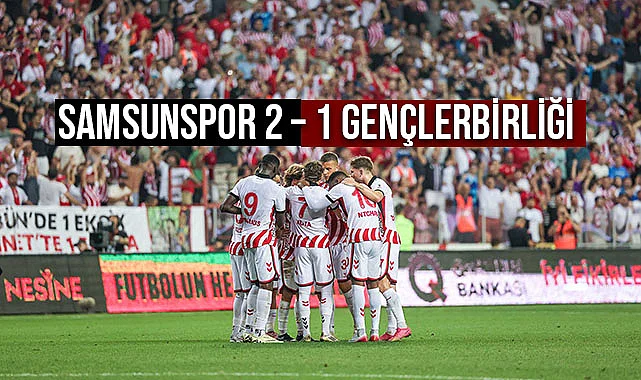 Samsunspor 2 – 1 Gençlerbirliği