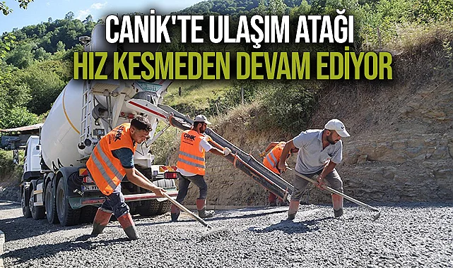 Canik'te Ulaşım Atağı Hız Kesmeden Devam Ediyor
