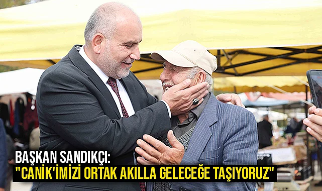 Başkan Sandıkçı: "Canik'imizi ortak akılla geleceğe taşıyoruz"
