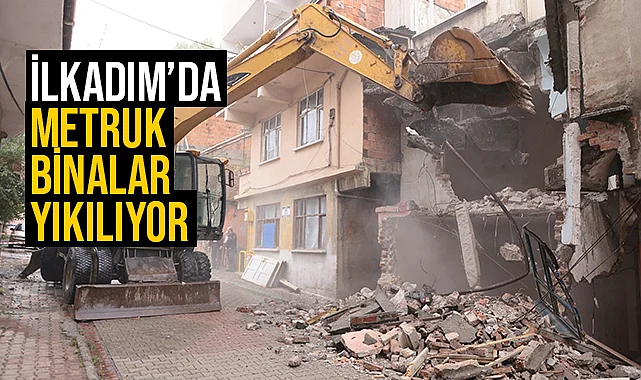 İlkadım'da Metruk Binalar Yıkılıyor!