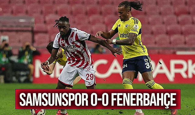 Samsunspor 0-0 Fenerbahçe